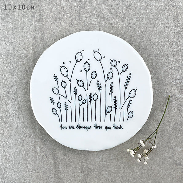 East of India Porcelain Round Coaster - Tall Flowers - You Are Much Stronger