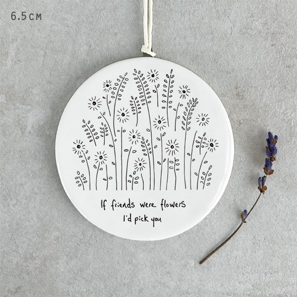 East of India Porcelain Round Hanging Disc - Tall Flowers - If Friends Were Flowers