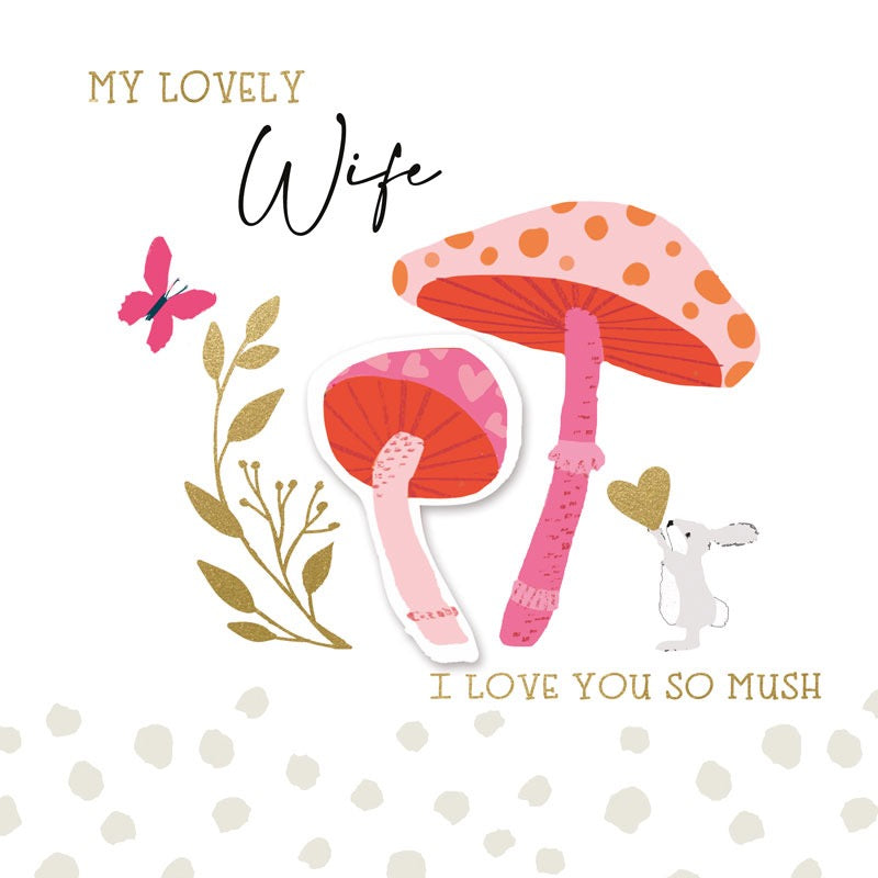 Lovely Wife I Love You So Mush (Mushroom) Blank Card - Hammond Gower