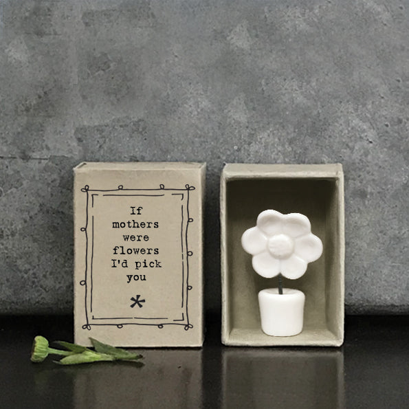 East of India Matchbox - Ceramic Ornament -If Mothers Were Flowers I'd Pick You