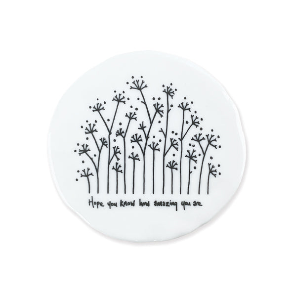 East of India Porcelain Round Coaster - Tall Flowers - Hope You Know Amazing