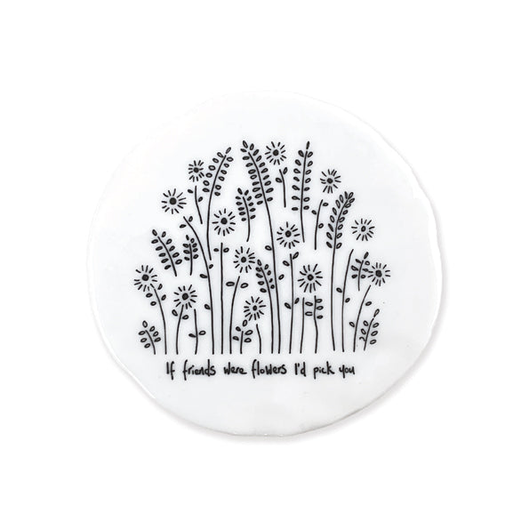 East of India Porcelain Round Coaster - Tall Flowers - If Friends Were Flowers