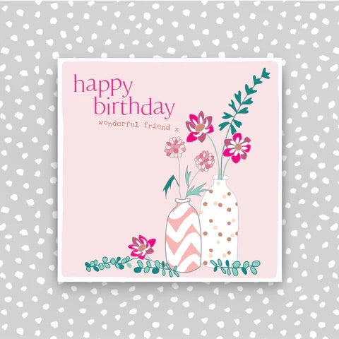 Molly Mae Happy Birthday Wonderful Friend Pink Flowers in Vases Card