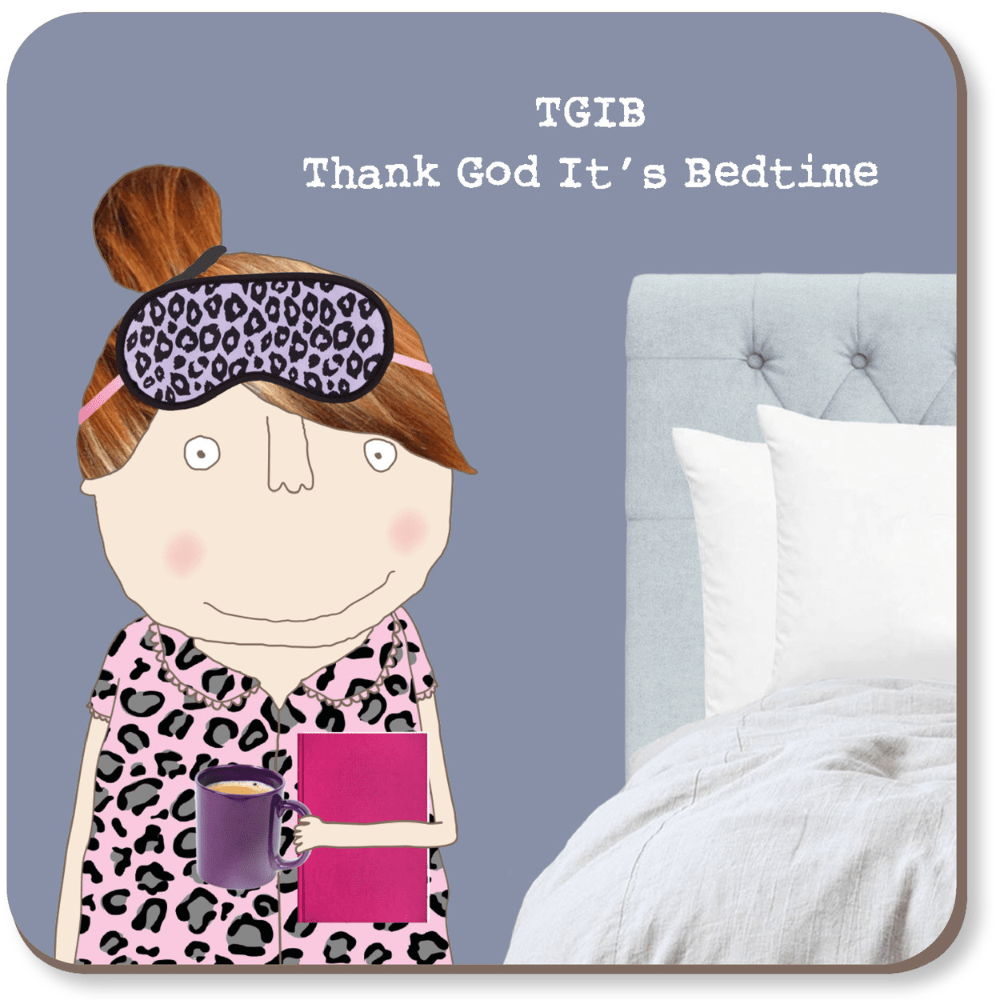 Rosie Made A Thing - TGIB Thank God It's Bedtime  - COASTER