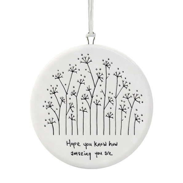 East of India Porcelain Round Hanging Disc - Tall Flowers - Hope You Know How Amazing