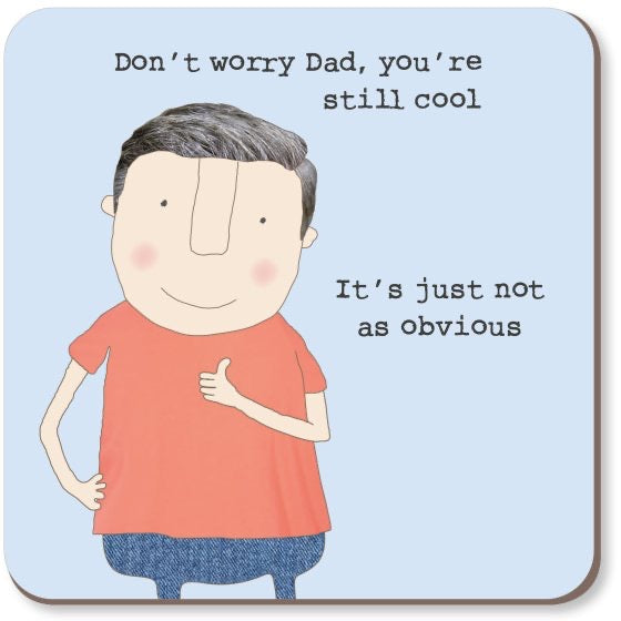Rosie Made A Thing - Dad Still Cool  - COASTER