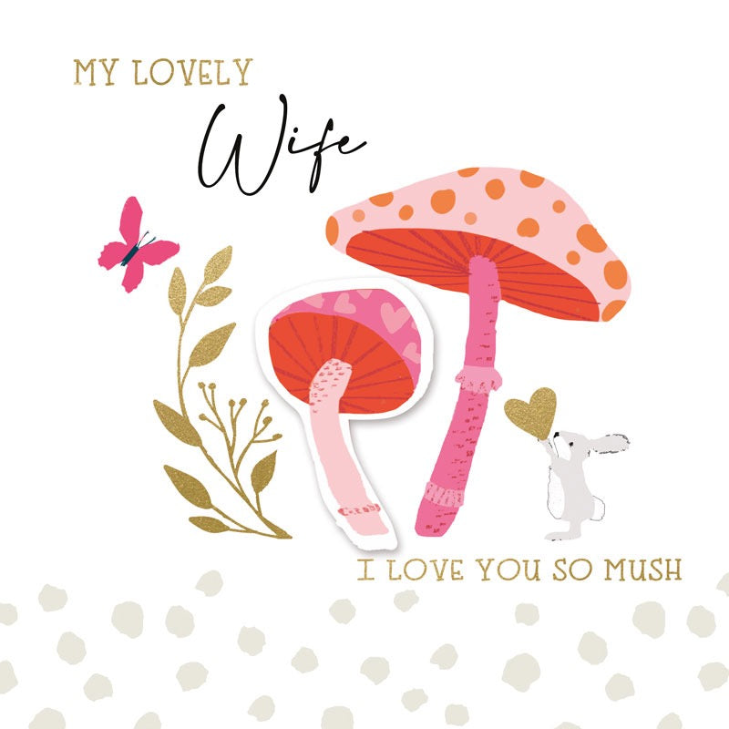 Lovely Wife I Love You So Mush (Mushroom) Blank Card - Hammond Gower