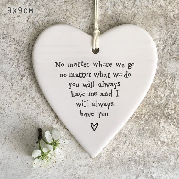 East of India Porcelain Round Hanging Heart - You'll Always Have Me