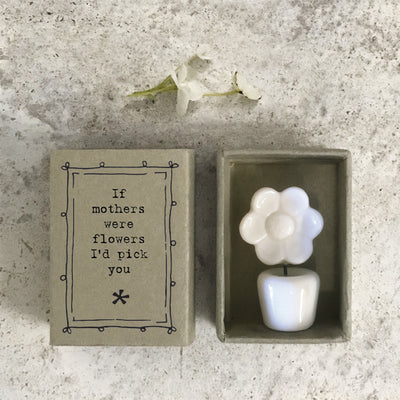 East of India Matchbox - Ceramic Ornament -If Mothers Were Flowers I'd Pick You