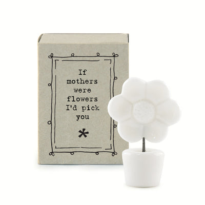 East of India Matchbox - Ceramic Ornament -If Mothers Were Flowers I'd Pick You