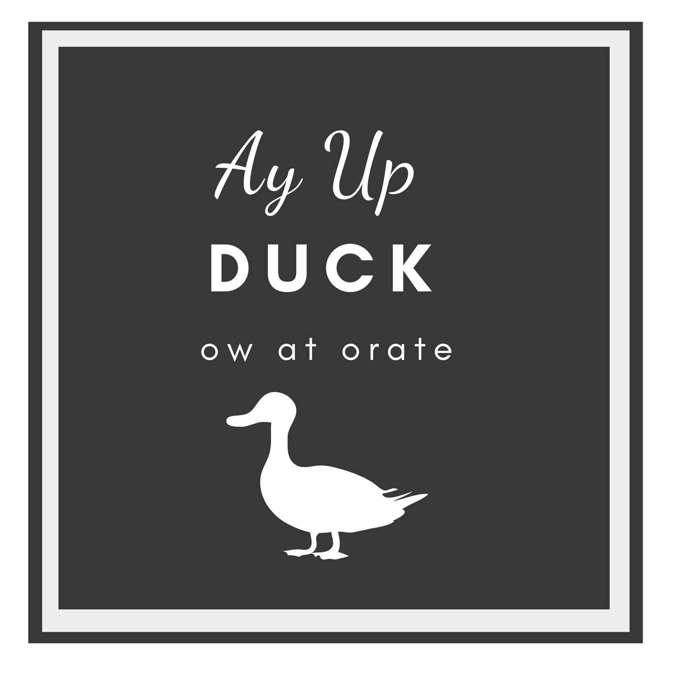 Ay up Duck ow at Orate Blank Card